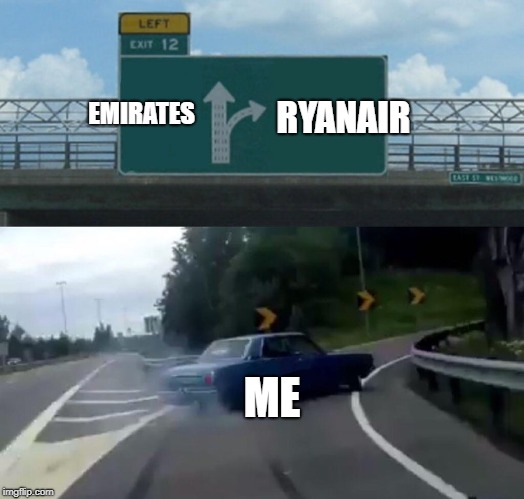 Left Exit 12 Off Ramp Meme | RYANAIR; EMIRATES; ME | image tagged in memes,left exit 12 off ramp | made w/ Imgflip meme maker