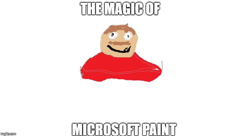 Mustachio Man | THE MAGIC OF; MICROSOFT PAINT | image tagged in funny memes | made w/ Imgflip meme maker
