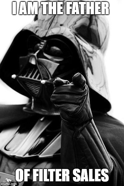 Awesome Vader | I AM THE FATHER; OF FILTER SALES | image tagged in awesome vader | made w/ Imgflip meme maker