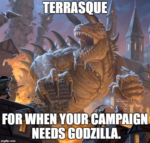 Terrasque 5E | TERRASQUE; FOR WHEN YOUR CAMPAIGN NEEDS GODZILLA. | image tagged in dungeons and dragons,godzilla | made w/ Imgflip meme maker