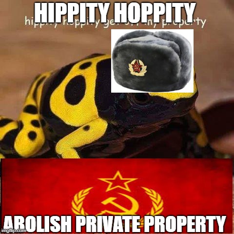 hippity hoppity | HIPPITY HOPPITY; ABOLISH PRIVATE PROPERTY | image tagged in hippity hoppity | made w/ Imgflip meme maker