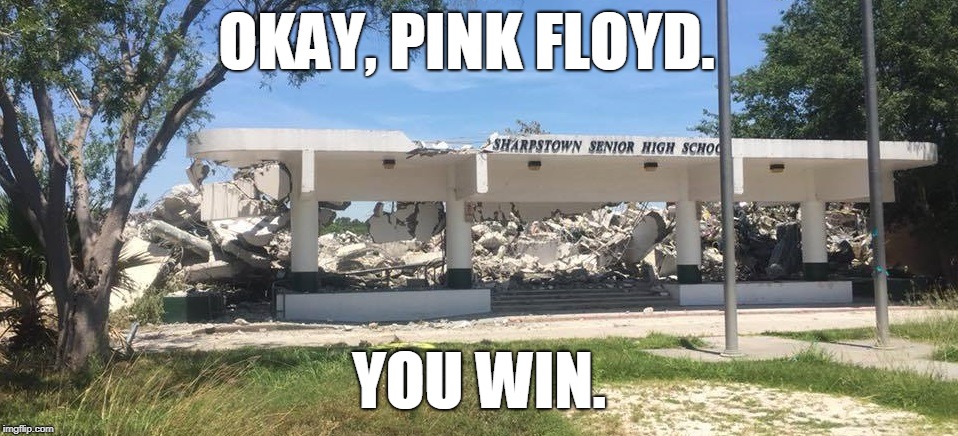 Okay, Pink Floyd.  You Win | OKAY, PINK FLOYD. YOU WIN. | image tagged in school,failing education,why johnny can't read,bomb threat,white flight | made w/ Imgflip meme maker