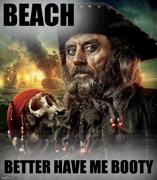 BEACH BETTER HAVE ME BOOTY | made w/ Imgflip meme maker