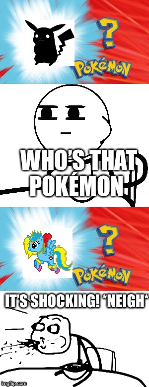 Who's that Pokémon? | WHO’S THAT POKÉMON; IT’S SHOCKING!
*NEIGH* | image tagged in who's that pokmon | made w/ Imgflip meme maker