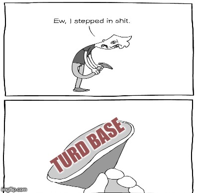 TURD BASE | made w/ Imgflip meme maker