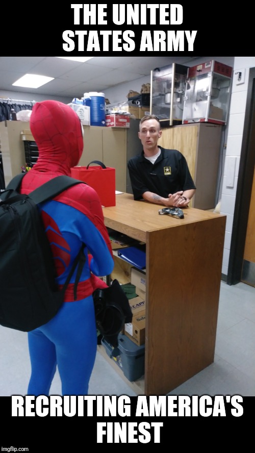Spider soldier? | THE UNITED STATES ARMY; RECRUITING AMERICA'S FINEST | image tagged in spiderman,army | made w/ Imgflip meme maker