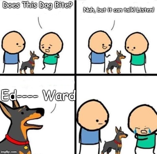 Cyanide Happiness Dog does it bite? | Does This Dog Bite? Nah, but it can talk! Listen! Ed---- Ward | image tagged in cyanide happiness dog does it bite | made w/ Imgflip meme maker