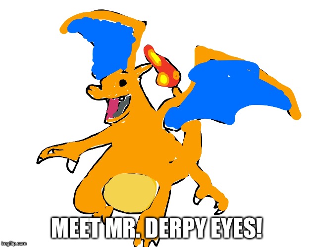 MEET MR. DERPY EYES! | made w/ Imgflip meme maker