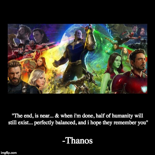 THE END-IS NEAR!!! | image tagged in demotivationals,epic,avengers infinity war,thanos,dark,infinity stones | made w/ Imgflip demotivational maker