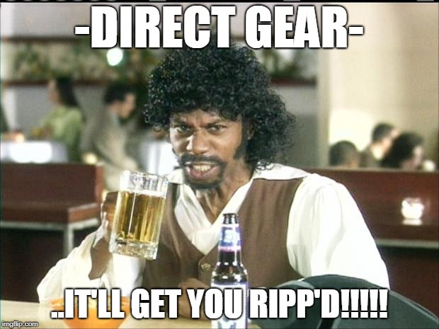 Dave Chappelle Samuel L Jackson | -DIRECT GEAR-; ..IT'LL GET YOU RIPP'D!!!!! | image tagged in dave chappelle samuel l jackson | made w/ Imgflip meme maker