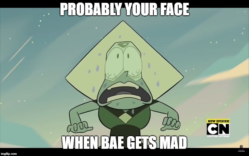 PROBABLY YOUR FACE; WHEN BAE GETS MAD | image tagged in funny face | made w/ Imgflip meme maker