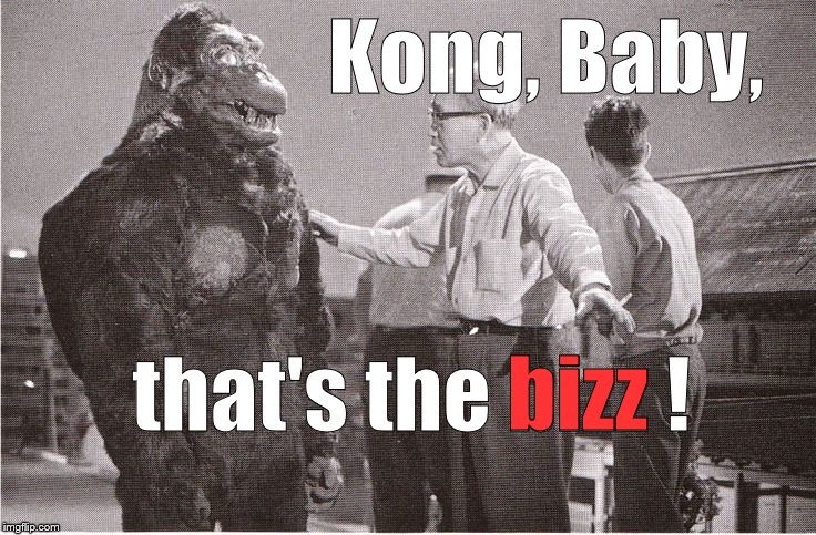 Kong with Director | Kong, Baby, that's the bizz ! bizz | image tagged in kong with director | made w/ Imgflip meme maker