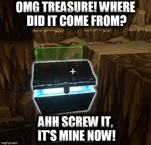 Creativerse Treasure Logic | OMG TREASURE! WHERE DID IT COME FROM? AHH SCREW IT, IT'S MINE NOW! | image tagged in treasurebox,treasure,box,random,mine now,sweet | made w/ Imgflip meme maker