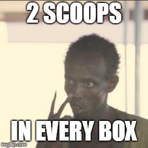 Look At Me | 2 SCOOPS; IN EVERY BOX | image tagged in memes,look at me,funny | made w/ Imgflip meme maker