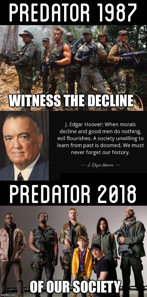 Predator for kids? Hollywood, you suck SO MUCH!  | WITNESS THE DECLINE; OF OUR SOCIETY | image tagged in predator,arnold schwarzenegger,sjw,scumbag hollywood,boycott hollywood | made w/ Imgflip meme maker