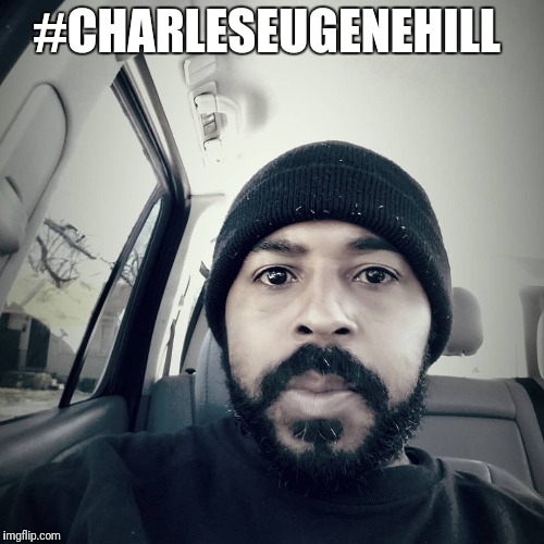 Charles Eugene Hill (@charleseugenehill) | is on KnowEm #charles_eugene_hill | #CHARLESEUGENEHILL | image tagged in charleseugenehill,charles-eugene-hill | made w/ Imgflip meme maker
