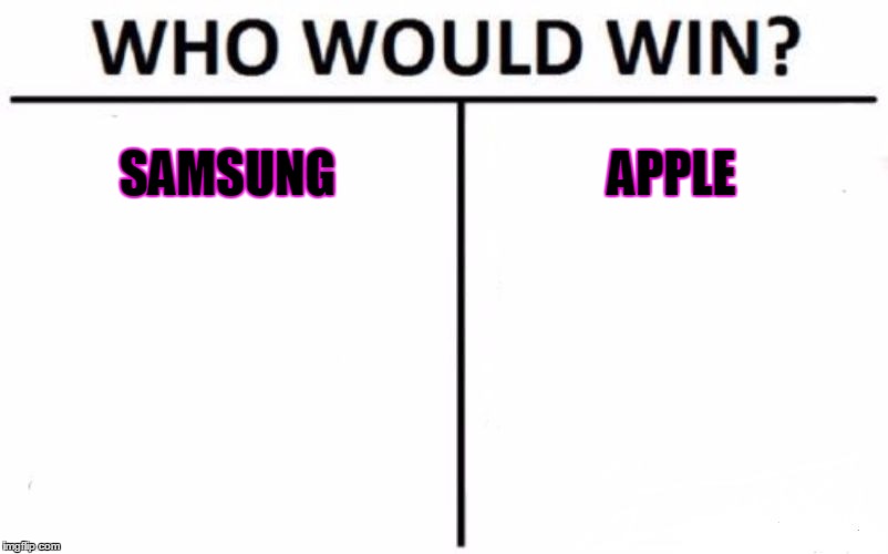 Who Would Win? | SAMSUNG; APPLE | image tagged in memes,who would win | made w/ Imgflip meme maker