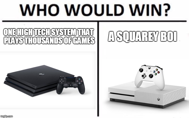 Who Would Win? | ONE HIGH TECH SYSTEM THAT PLAYS THOUSANDS OF GAMES; A SQUAREY BOI | image tagged in memes,who would win | made w/ Imgflip meme maker