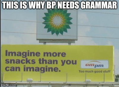 BP | THIS IS WHY BP NEEDS GRAMMAR | image tagged in gas station | made w/ Imgflip meme maker