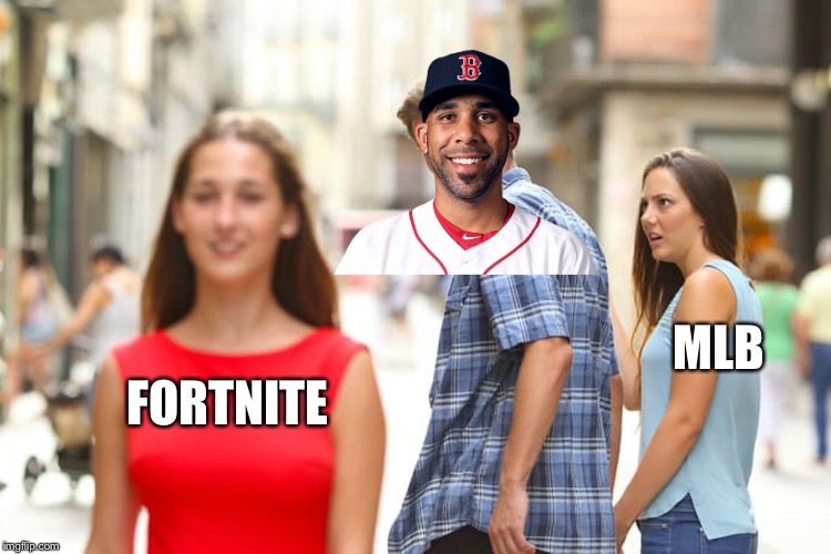 Distracted Boyfriend Meme | MLB; FORTNITE | image tagged in memes,distracted boyfriend | made w/ Imgflip meme maker