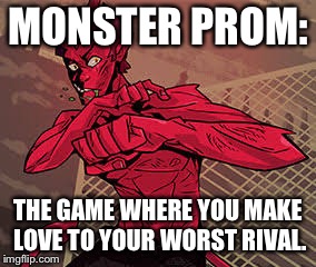 #Damien | MONSTER PROM:; THE GAME WHERE YOU MAKE LOVE TO YOUR WORST RIVAL. | image tagged in monster prom,damien | made w/ Imgflip meme maker