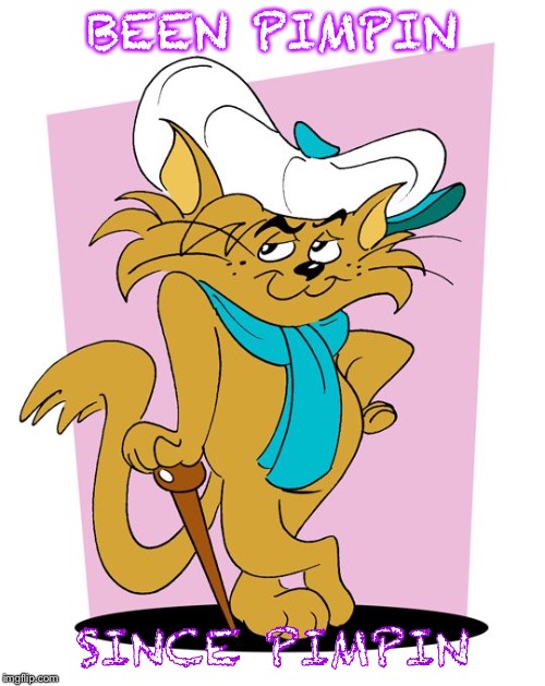 BeenPimpinSincePimpin | BEEN PIMPIN; SINCE PIMPIN | image tagged in beenpimpinsincepimpin | made w/ Imgflip meme maker