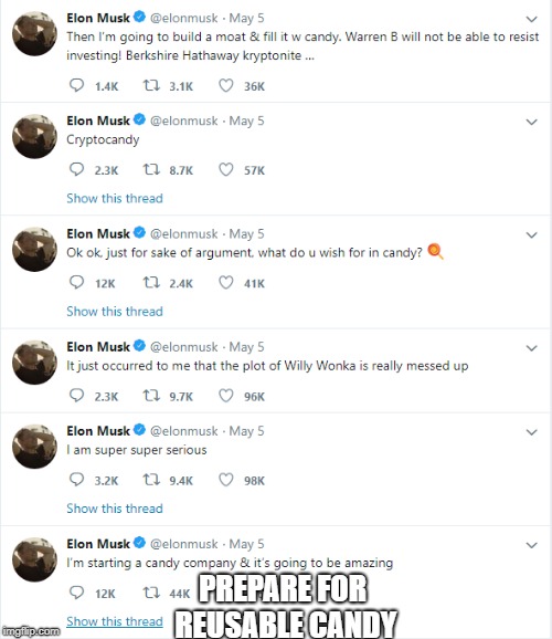 PREPARE FOR REUSABLE CANDY | image tagged in elon musk | made w/ Imgflip meme maker