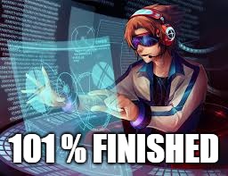 analyzer | 101 % FINISHED | image tagged in analyzer | made w/ Imgflip meme maker