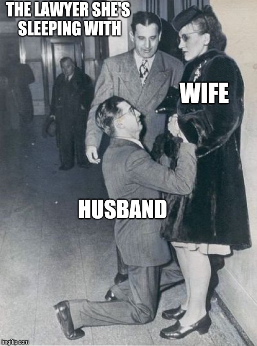 THE LAWYER SHE'S SLEEPING WITH; WIFE; HUSBAND | image tagged in memes | made w/ Imgflip meme maker
