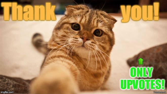 Thank                 you! ONLY UPVOTES! | made w/ Imgflip meme maker