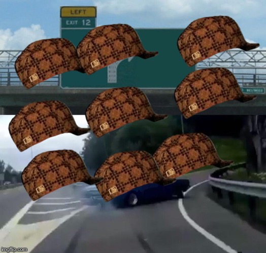 Left Exit 12 Off Ramp Meme | image tagged in memes,left exit 12 off ramp,scumbag | made w/ Imgflip meme maker