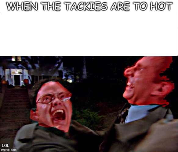 WHEN THE TACKIES ARE TO HOT; LOL | image tagged in when its to hot | made w/ Imgflip meme maker