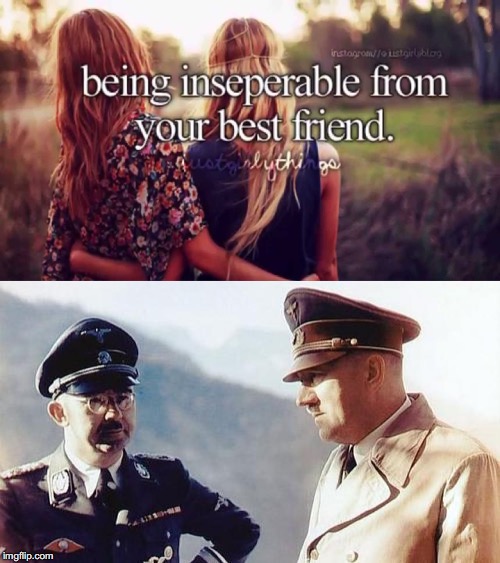 Just girly things...XD | image tagged in memes,funny,dank memes,just girly things,hitler,offensive | made w/ Imgflip meme maker