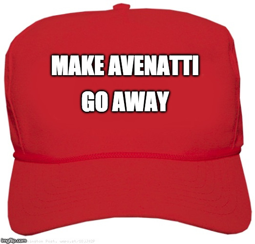 blank red MAGA hat | GO AWAY; MAKE AVENATTI | image tagged in blank red maga hat | made w/ Imgflip meme maker