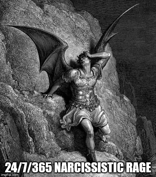 Every damned second | 24/7/365 NARCISSISTIC RAGE | image tagged in satan,lucifer,malignant narcissist,sexual narcissist,rage,madness | made w/ Imgflip meme maker
