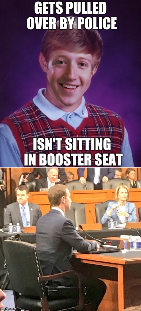 Bad luck zuck | GETS PULLED OVER BY POLICE; ISN'T SITTING IN BOOSTER SEAT | image tagged in bad luck zuck | made w/ Imgflip meme maker