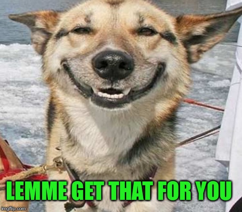 LEMME GET THAT FOR YOU | made w/ Imgflip meme maker
