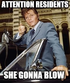 Hawaii 5-0 | ATTENTION RESIDENTS; SHE GONNA BLOW | image tagged in hawaii 5-0 | made w/ Imgflip meme maker