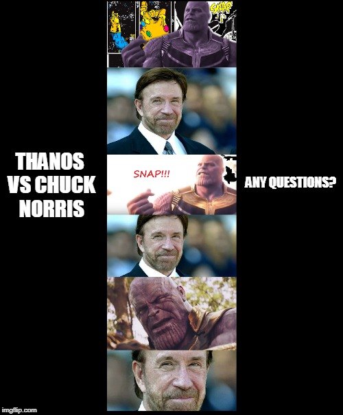ANY QUESTIONS? THANOS VS
CHUCK NORRIS | made w/ Imgflip meme maker