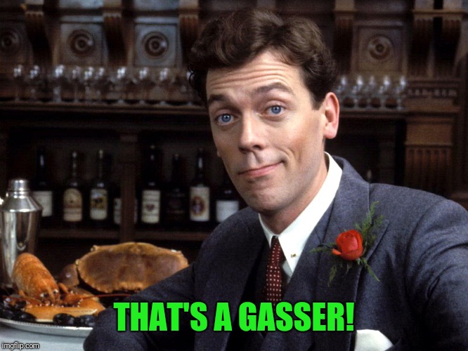 THAT'S A GASSER! | made w/ Imgflip meme maker