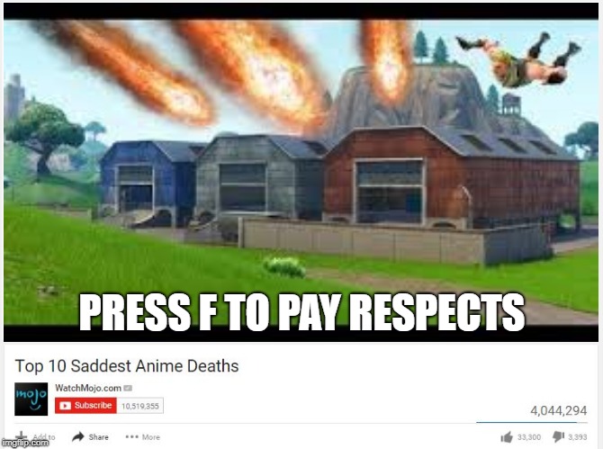 Its funny because it's true. | PRESS F TO PAY RESPECTS | image tagged in fortnite meme,funny | made w/ Imgflip meme maker
