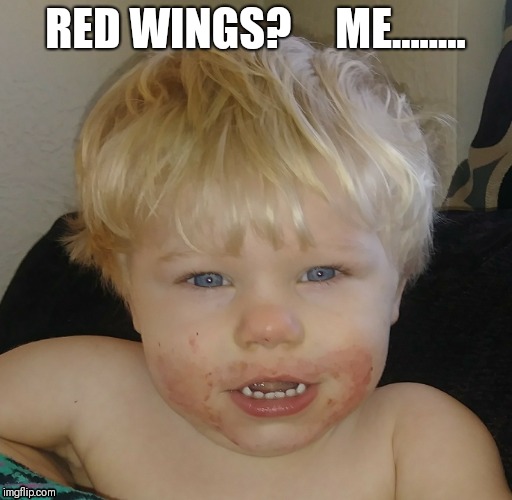 Baby got wings | RED WINGS?     ME........ | image tagged in red wings,funny baby,player,baby,period,evil toddler | made w/ Imgflip meme maker
