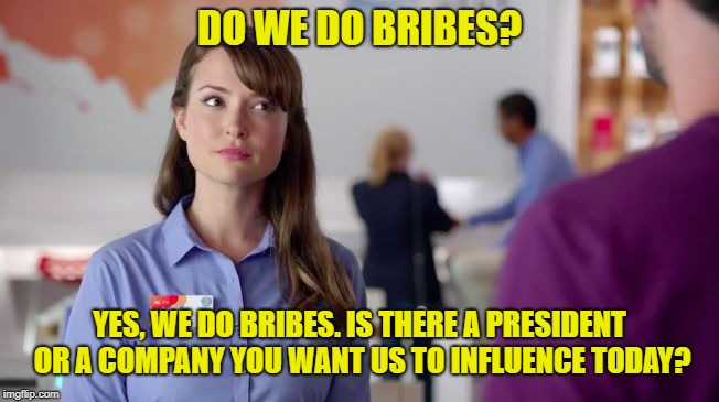 AT&T Girl | DO WE DO BRIBES? YES, WE DO BRIBES. IS THERE A PRESIDENT OR A COMPANY YOU WANT US TO INFLUENCE TODAY? | image tagged in att girl | made w/ Imgflip meme maker