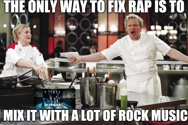 Now we're cooking (Downvote bombed the first time) | SAE | image tagged in chef gordon ramsay,rock,recipe,cooking,rap,save me | made w/ Imgflip meme maker