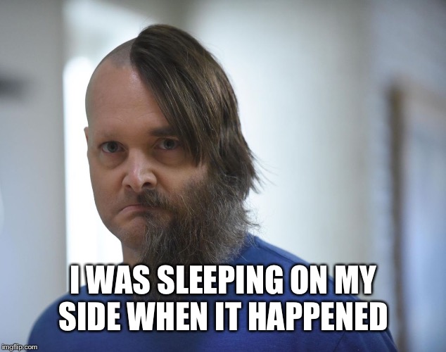 I WAS SLEEPING ON MY SIDE WHEN IT HAPPENED | made w/ Imgflip meme maker
