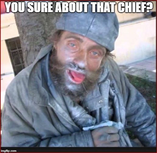 YOU SURE ABOUT THAT CHIEF? | made w/ Imgflip meme maker