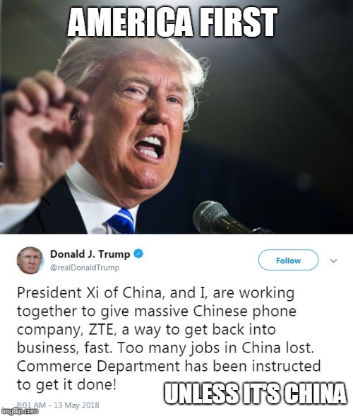 He is awful. | AMERICA FIRST; UNLESS IT'S CHINA | image tagged in trump sucks | made w/ Imgflip meme maker