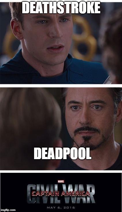 Who do you guys think is better? | DEATHSTROKE; DEADPOOL | image tagged in deadpool | made w/ Imgflip meme maker