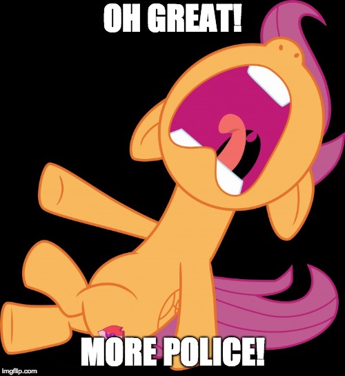 Part 2 to https://imgflip.com/i/25tesd | OH GREAT! MORE POLICE! | image tagged in frightened scootaloo,memes,police,ponies | made w/ Imgflip meme maker
