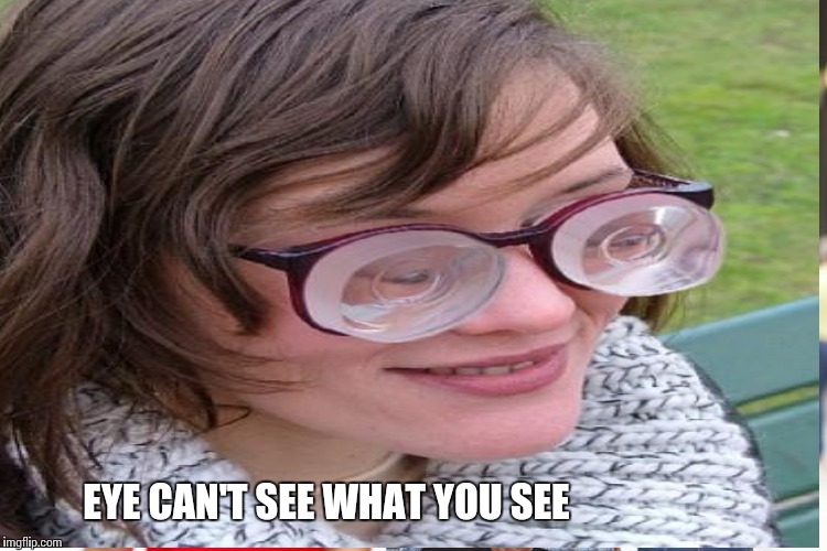 EYE CAN'T SEE WHAT YOU SEE | made w/ Imgflip meme maker